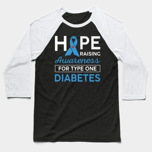 Hope Raising Awareness For Type One Diabetes TD1 Baseball T-Shirt